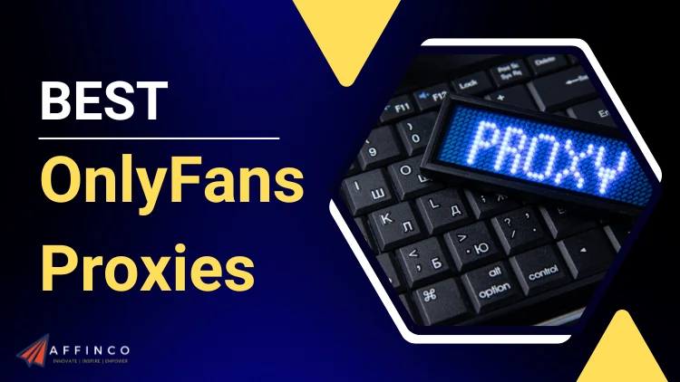 Best OnlyFans Proxies