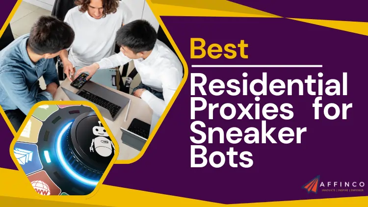 Best Residential Proxies for Sneaker Bots