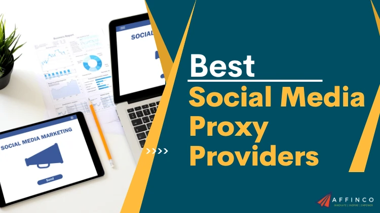 Best Social Media Proxy Providers