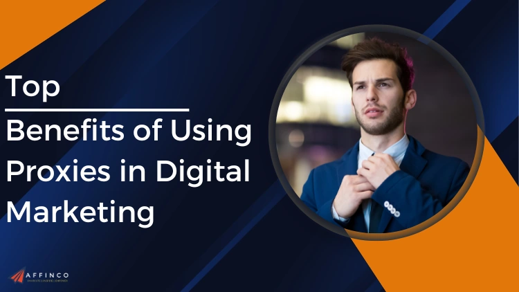 Top Benefits of Using Proxies in Digital Marketing