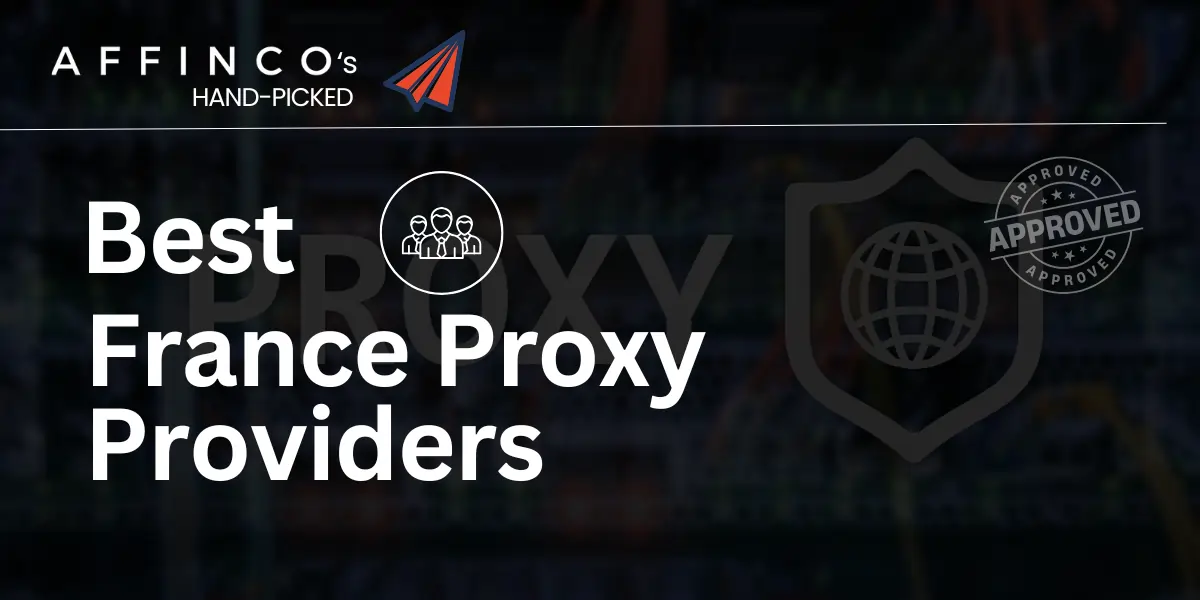 Best France Proxy Providers