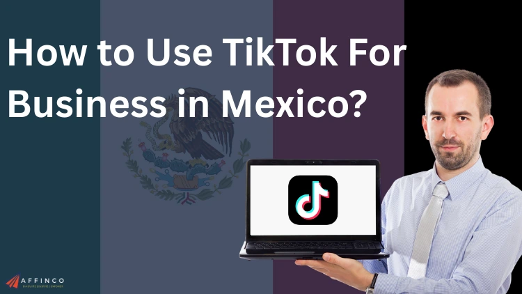 How to Use TikTok For Business in Mexico