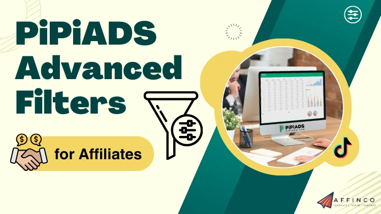 PiPiADS Advanced Filters for Affiliates TikTok Ads