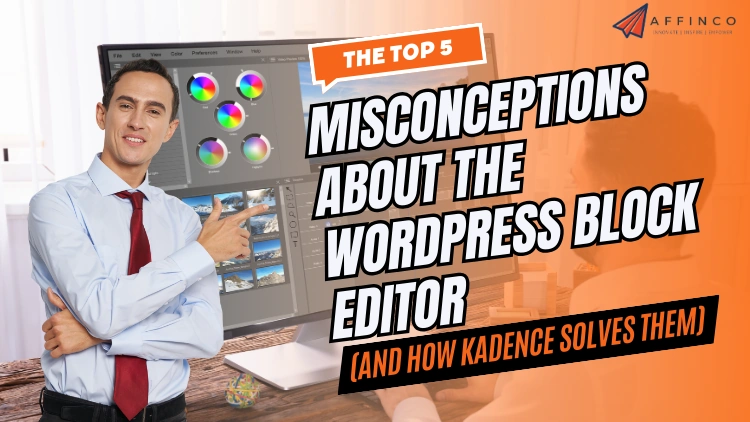 The Top Misconceptions About the WordPress Block Editor