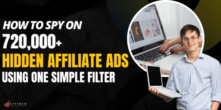 How to Spy on 720,000+ Hidden Affiliate Ads Using One Simple Filter