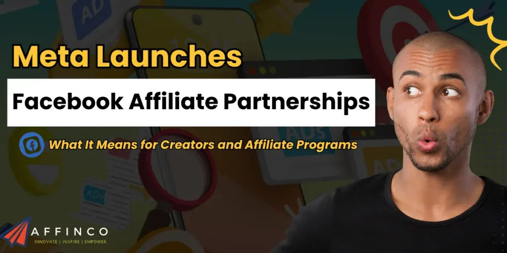 Meta Launches Facebook Affiliate Partnerships