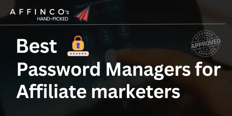 Best Password Managers for Affiliate marketers