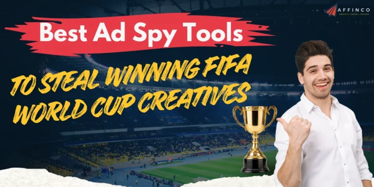 Best Ad Spy Tools to Steal Winning FIFA World Cup Creatives