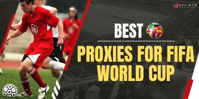 Best Proxies For FIFA World Cup